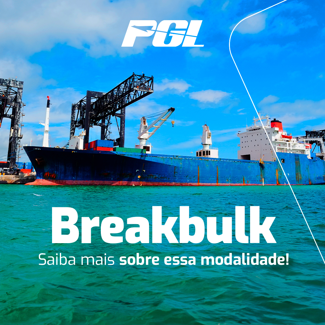 Breakbulk: entenda mais sobre essa modalidade - PGL Brasil
